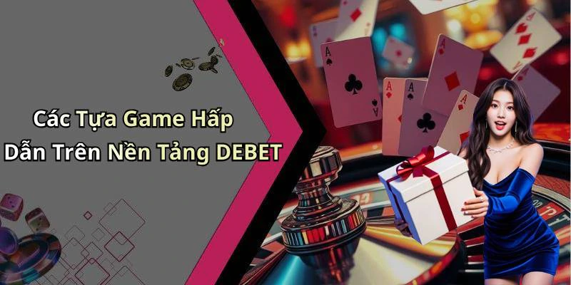 hinh-anh-debet-kham-pha-the-gioi-giai-tri-truc-tuyen-day-hap-dan-18536-0