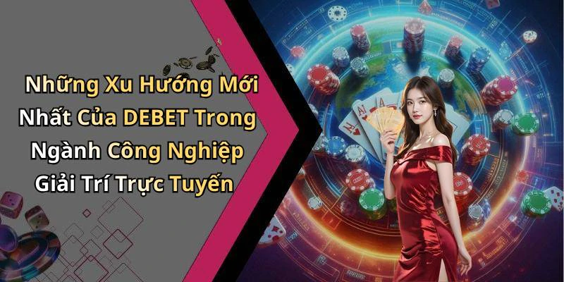 hinh-anh-debet-trai-nghiem-giai-tri-truc-tuyen-dinh-cao-khong-gioi-han-18566-2