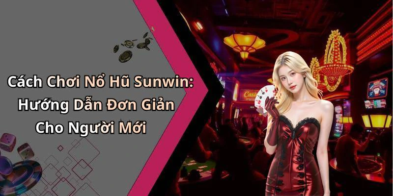 hinh-anh-no-hu-sunwin-trai-nghiem-giai-tri-dinh-cao-tham-gia-ngay-hom-nay-19888-1