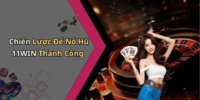 hinh-anh-no-hu-11win-kham-pha-the-gioi-giai-tri-doc-dao-day-hap-dan-19883-0