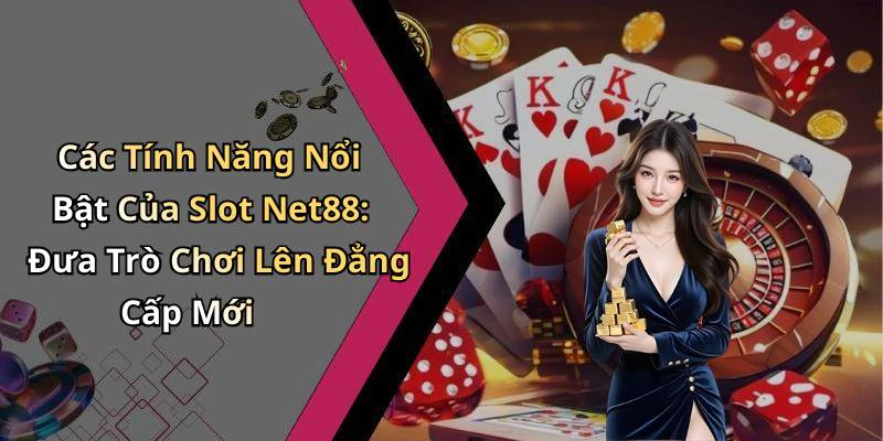 hinh-anh-slot-net88-kham-pha-the-gioi-game-dam-chat-giai-tri-moi-nhat-20201-0