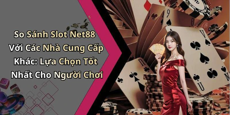 hinh-anh-slot-net88-kham-pha-the-gioi-game-dam-chat-giai-tri-moi-nhat-20201-2