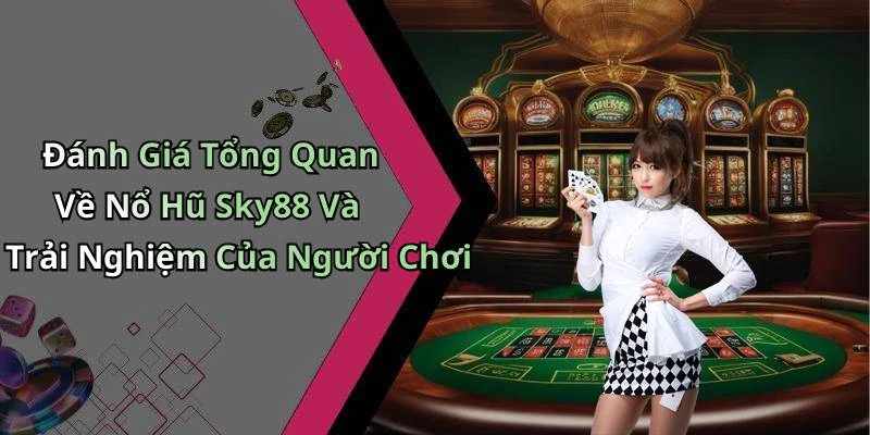 hinh-anh-no-hu-sky88-kham-pha-the-gioi-giai-tri-dinh-cao-nhat-20199-2