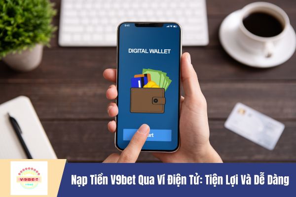 hinh-anh-huong-dn-nap-tien-v9bet-nhanh-chong-cho-nguoi-moi-bat-dau-2852-1