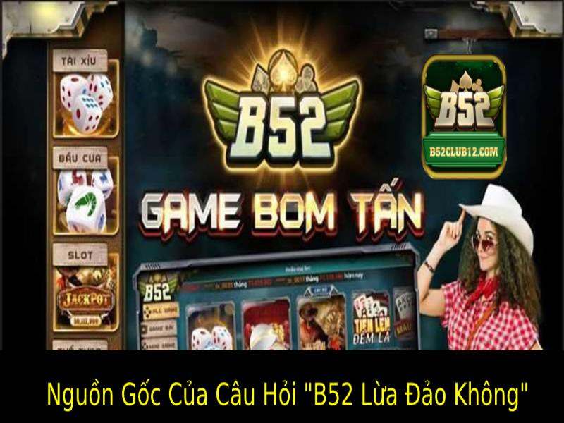 hinh-anh-b52-lua-dao-khong-su-that-ve-do-uy-tin-cua-b52-2740-0